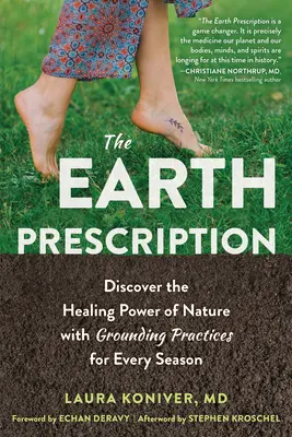 Prescripția Pământului: Descoperiți puterea de vindecare a naturii cu practici de împământare pentru fiecare sezon - The Earth Prescription: Discover the Healing Power of Nature with Grounding Practices for Every Season