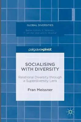 Socializarea cu diversitatea: Diversitatea relațională prin prisma superdiversității - Socialising with Diversity: Relational Diversity Through a Superdiversity Lens