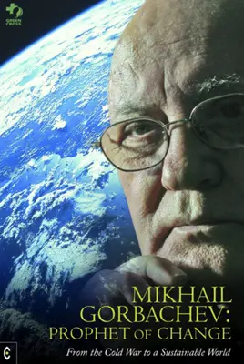 Mihail Gorbaciov: Profetul schimbării - Mikhail Gorbachev: Prophet of Change