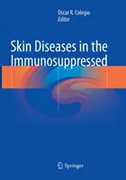 Bolile de piele la imunodeprimați (Skin Diseases in the Immunosuppressed) - Skin Diseases in the Immunosuppressed