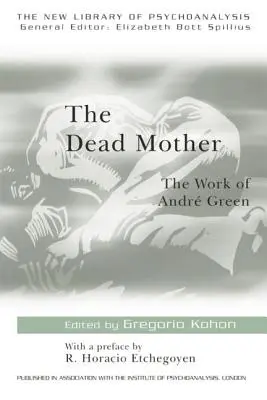 Mama moartă: Opera lui Andre Green - The Dead Mother: The Work of Andre Green