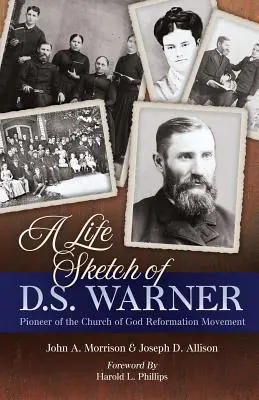 O schiță de viață a lui D.S. Warner: Pionier al Mișcării Bisericii lui Dumnezeu - A Life Sketch of D.S. Warner: Pioneer of the Church of God Movement