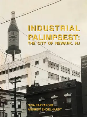 Palimpsest industrial: Orașul Newark, NJ - Industrial Palimpsest: The City of Newark, NJ