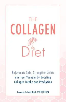 Dieta cu colagen: Întinerește pielea, întărește articulațiile și simte-te mai tânăr prin stimularea consumului și producției de colagen - The Collagen Diet: Rejuvenate Skin, Strengthen Joints and Feel Younger by Boosting Collagen Intake and Production