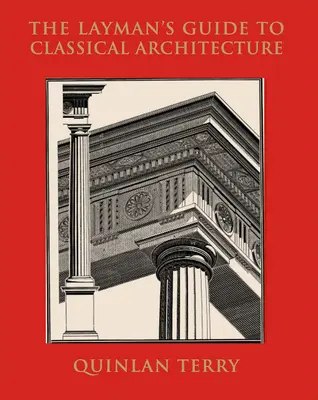 Ghidul profanului pentru arhitectura clasică - The Layman's Guide to Classical Architecture