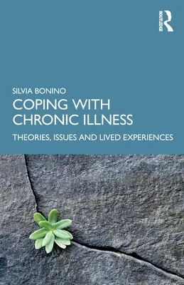 Coping with Chronic Illness: Teorii, probleme și experiențe trăite - Coping with Chronic Illness: Theories, Issues and Lived Experiences