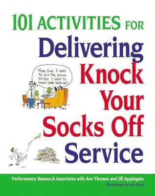 101 de activități pentru furnizarea de servicii care să vă dea peste cap - 101 Activities for Delivering Knock Your Socks Off Service