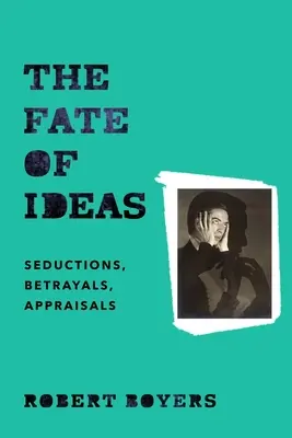 Soarta ideilor: Seducții, Trădări, Aprecieri - The Fate of Ideas: Seductions, Betrayals, Appraisals
