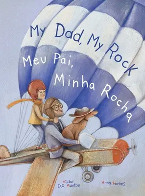 My Dad, My Rock / Meu Pai, Minha Rocha - Ediție bilingvă engleză și portugheză (Brazilia): Carte ilustrată pentru copii - My Dad, My Rock / Meu Pai, Minha Rocha - Bilingual English and Portuguese (Brazil) Edition: Children's Picture Book