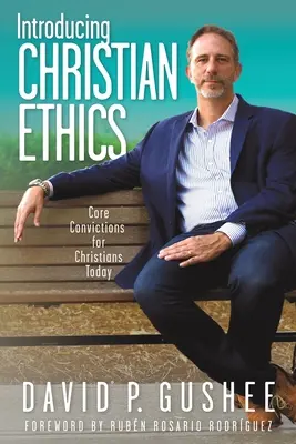 Introducere în etica creștină: Convingeri fundamentale pentru creștinii de astăzi - Introducing Christian Ethics: Core Convictions for Christians Today