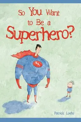 Deci vrei să fii un supererou? - So You Want to Be a Superhero?