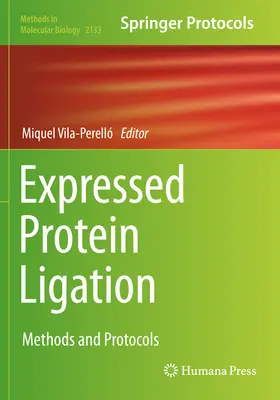 Ligarea proteinelor exprimate: Metode și protocoale - Expressed Protein Ligation: Methods and Protocols