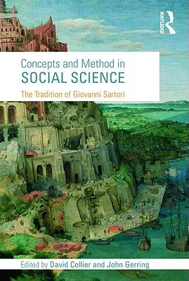 Concepte și metodă în științele sociale: Tradiția lui Giovanni Sartori - Concepts and Method in Social Science: The Tradition of Giovanni Sartori