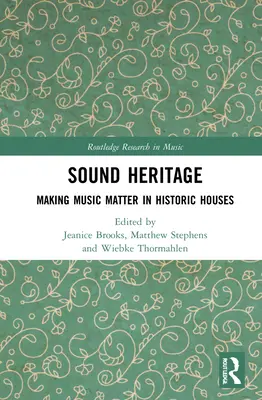 Sound Heritage: A face muzica să conteze în casele istorice - Sound Heritage: Making Music Matter in Historic Houses