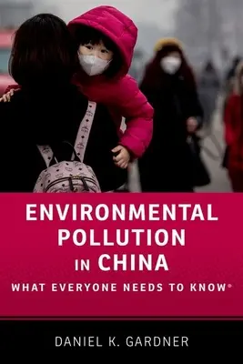 Poluarea mediului în China: What Everyone Needs to Know(r) - Environmental Pollution in China: What Everyone Needs to Know(r)