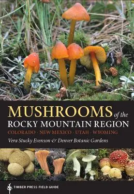 Ciuperci din regiunea Munților Stâncoși (Mushrooms of the Rocky Mountain Region) - Mushrooms of the Rocky Mountain Region
