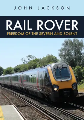 Rail Rover: Libertatea râurilor Severn și Solent - Rail Rover: Freedom of the Severn and Solent