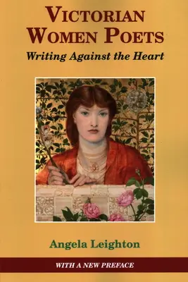 Poetele victoriene: Scrisul împotriva inimii - Victorian Women Poets: Writing Against The Heart