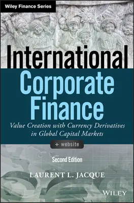 Finanțe corporative internaționale: Crearea de valoare cu instrumente derivate valutare pe piețele globale de capital - International Corporate Finance: Value Creation with Currency Derivatives in Global Capital Markets