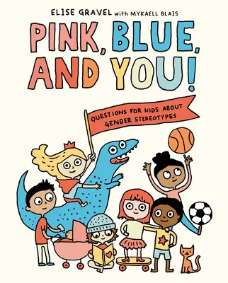 Roz, albastru și tu!: Întrebări pentru copii despre stereotipurile de gen - Pink, Blue, and You!: Questions for Kids about Gender Stereotypes