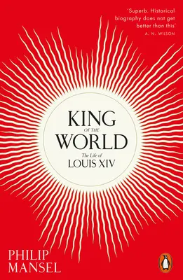Regele lumii - Viața lui Ludovic al XIV-lea - King of the World - The Life of Louis XIV