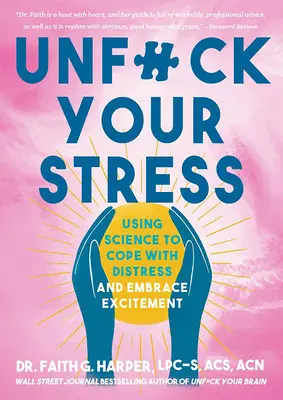 Unfuck Your Stress: Using Science to Cope with Distress and Embrace Excitement (Utilizarea științei pentru a face față stresului și a îmbrățișa entuziasmul) - Unfuck Your Stress: Using Science to Cope with Distress and Embrace Excitement
