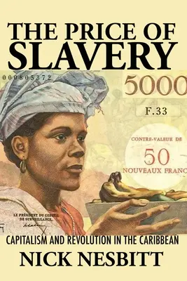 Prețul sclaviei: Capitalism și revoluție în Caraibe - Price of Slavery: Capitalism and Revolution in the Caribbean