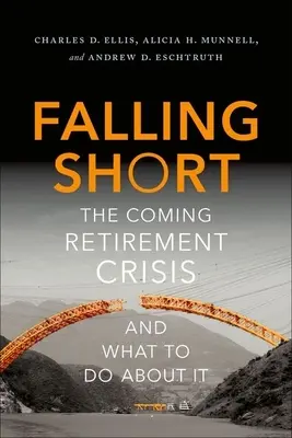 Falling Short: Viitoarea criză a pensionării și ce putem face în privința ei - Falling Short: The Coming Retirement Crisis and What to Do about It