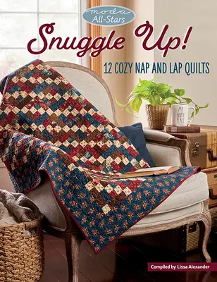 Moda All-Stars - Snuggle Up!: 12 cuverturi confortabile pentru somn și poală - Moda All-Stars - Snuggle Up!: 12 Cozy Nap and Lap Quilts