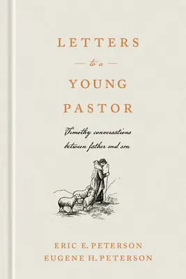 Scrisori către un tânăr pastor: Timothy Conversații între tată și fiu - Letters to a Young Pastor: Timothy Conversations Between Father and Son
