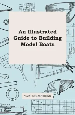 Un ghid ilustrat pentru construcția machetelor de bărci - An Illustrated Guide to Building Model Boats