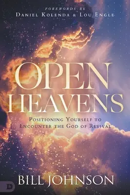 Ceruri deschise: Poziționează-te pentru a te întâlni cu Dumnezeul trezirii - Open Heavens: Position Yourself to Encounter the God of Revival