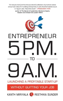 Antreprenor de la 5 P.M. la 9 A.M.: Lansarea unui start-up profitabil fără a renunța la locul de muncă - Entrepreneur 5 P.M. to 9 A.M.: Launching a Profitable Start-Up without Quitting Your Job