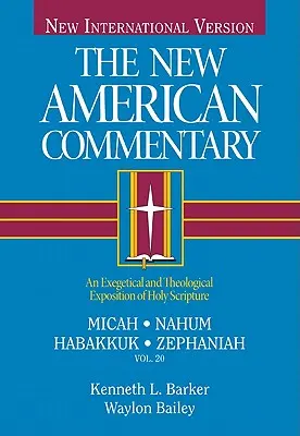 Mica, Naum, Habacuc, Țefania, 20: O expunere exegetică și teologică a Sfintei Scripturi - Micah, Nahum, Habakkuh, Zephaniah, 20: An Exegetical and Theological Exposition of Holy Scripture