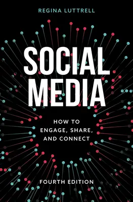 Social Media: Cum să te implici, să împărtășești și să te conectezi, ediția a patra - Social Media: How to Engage, Share, and Connect, Fourth Edition