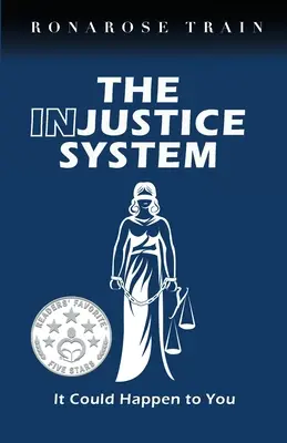 SISTEMUL DE INJUSTIȚIE, ți se poate întâmpla și ție - THE INJUSTICE SYSTEM, It Could Happen to You