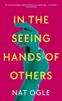 În mâinile privitoare ale altora - In the Seeing Hands of Others