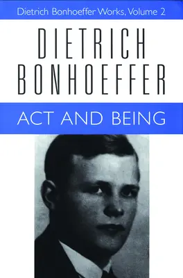 Act și ființă: Operele lui Dietrich Bonhoeffer, volumul 2 - ACT and Being: Dietrich Bonhoeffer Works, Volume 2