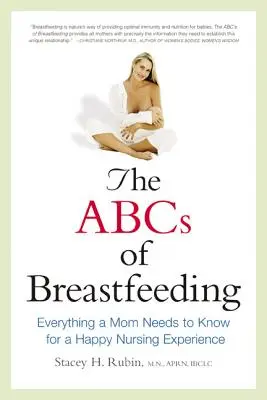 ABC-ul alăptării: Tot ce trebuie să știe o mamă pentru o experiență de alăptare fericită - The ABCs of Breastfeeding: Everything a Mom Needs to Know for a Happy Nursing Experience