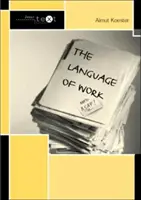 Limbajul muncii (Koester Almut (Universitatea din Manchester UK)) - Language of Work (Koester Almut (University of Manchester UK))