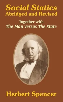 Statica socială: Abridged and Revised și The Man versus The State - Social Statics: Abridged and Revised and The Man versus The State