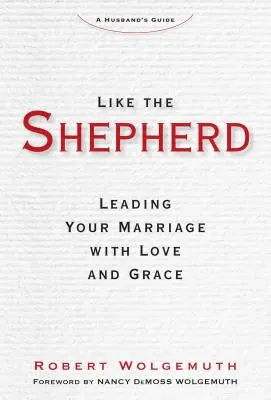 Ca păstorul: Condu-ți căsnicia cu dragoste și har - Like the Shepherd: Leading Your Marriage with Love and Grace