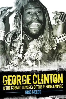 George Clinton & Odiseea cosmică a imperiului P-Funk - George Clinton & the Cosmic Odyssey of the P-Funk Empire