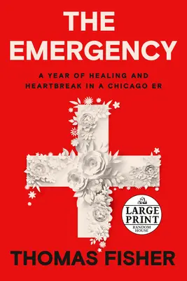 The Emergency: Un an de vindecare și inimă frântă într-un Chicago Er - The Emergency: A Year of Healing and Heartbreak in a Chicago Er