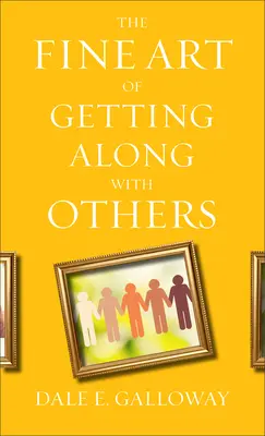 Arta fină de a te înțelege cu ceilalți - The Fine Art of Getting Along with Others