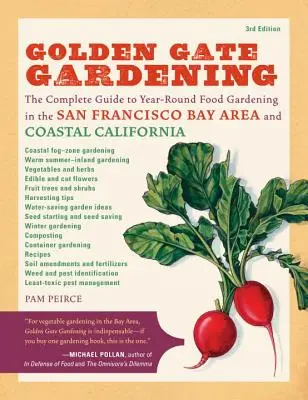 Golden Gate Gardening, ediția a 3-a: The Complete Guide to Year-Round Food Gardening in the San Francisco Bay Area & Coastal California - Golden Gate Gardening, 3rd Edition: The Complete Guide to Year-Round Food Gardening in the San Francisco Bay Area & Coastal California