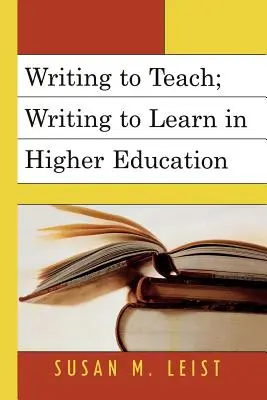 A scrie pentru a preda; a scrie pentru a învăța în învățământul superior - Writing to Teach; Writing to Learn in Higher Education