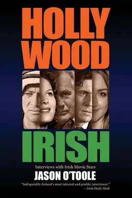 Hollywood Irish: O antologie de interviuri cu staruri de cinema irlandeze - Hollywood Irish: An anthology of interviews with Irish movie stars