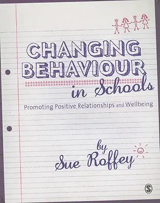 Schimbarea comportamentului în școli: Promovarea relațiilor pozitive și a bunăstării - Changing Behaviour in Schools: Promoting Positive Relationships and Wellbeing