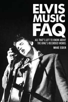 Elvis Music FAQ: Tot ce rămâne de știut despre lucrările înregistrate ale regelui - Elvis Music FAQ: All That's Left to Know About the King's Recorded Works